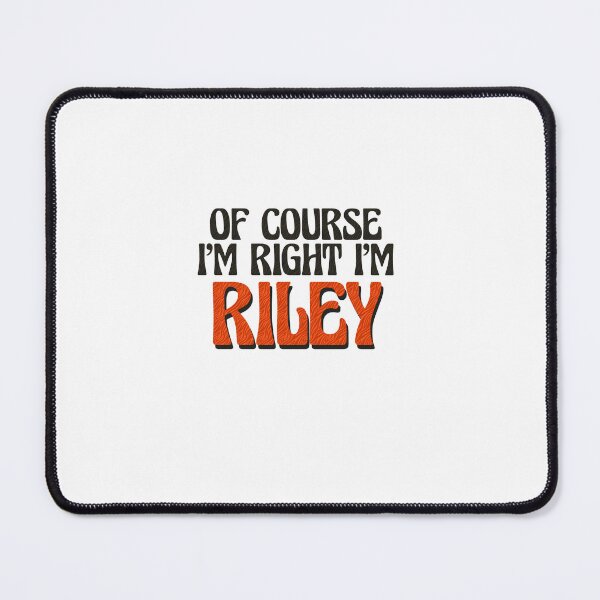Item preview, Of Course I'm Right I'm Riley designed and sold by Watsonarts.