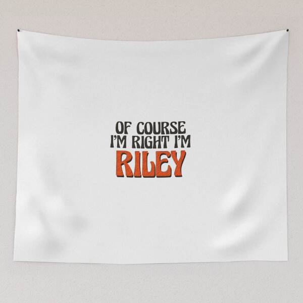 Item preview, Of Course I'm Right I'm Riley designed and sold by Watsonarts.