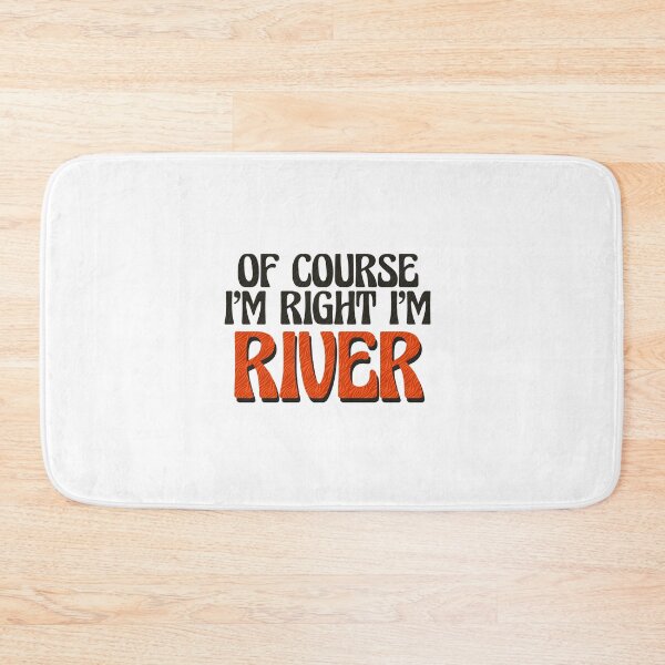 Item preview, Of Course I'm Right I'm River designed and sold by Watsonarts.