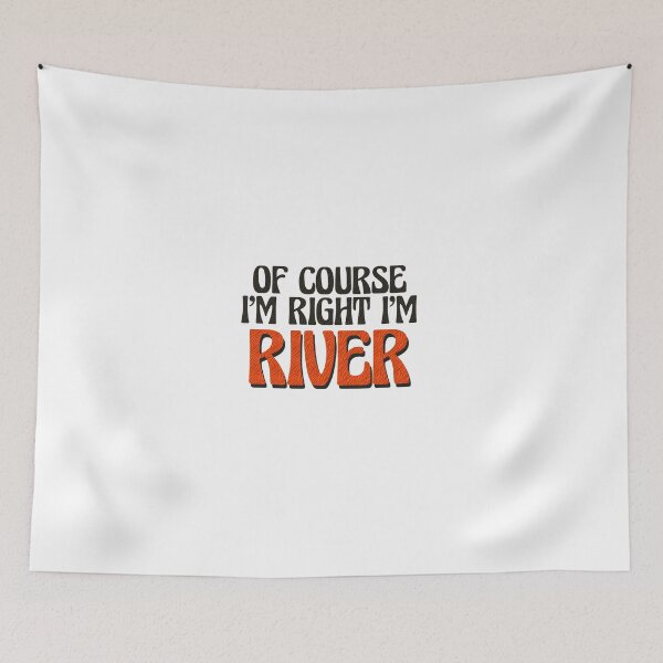 Item preview, Of Course I'm Right I'm River designed and sold by Watsonarts.