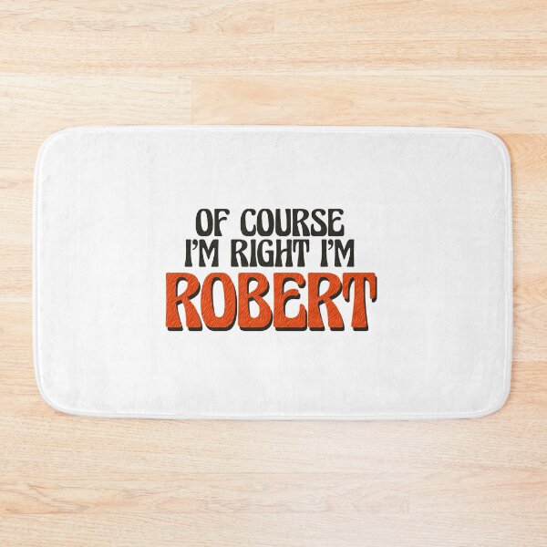 Item preview, Of Course I'm Right I'm Robert designed and sold by Watsonarts.