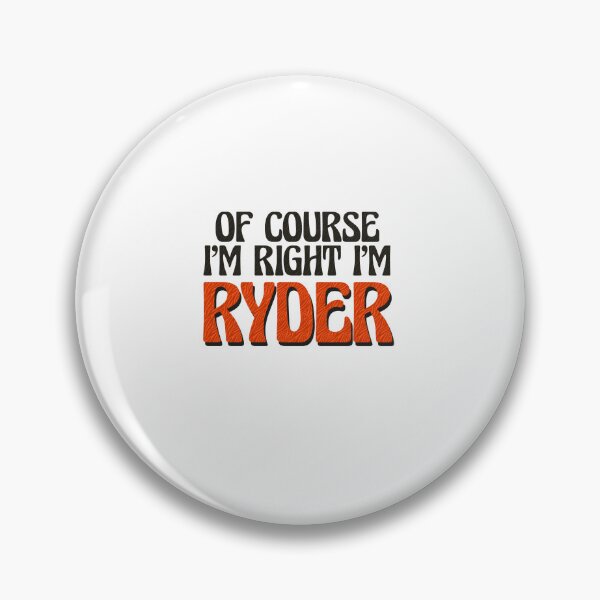 Item preview, Of Course I'm Right I'm Ryder designed and sold by Watsonarts.
