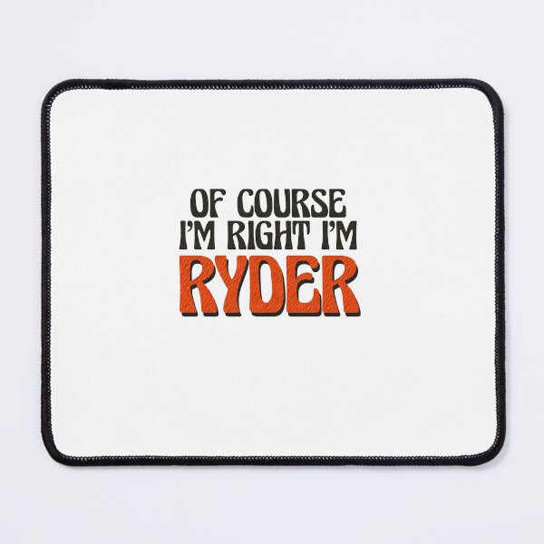 Item preview, Of Course I'm Right I'm Ryder designed and sold by Watsonarts.