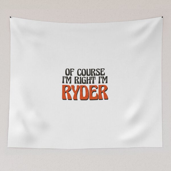 Item preview, Of Course I'm Right I'm Ryder designed and sold by Watsonarts.