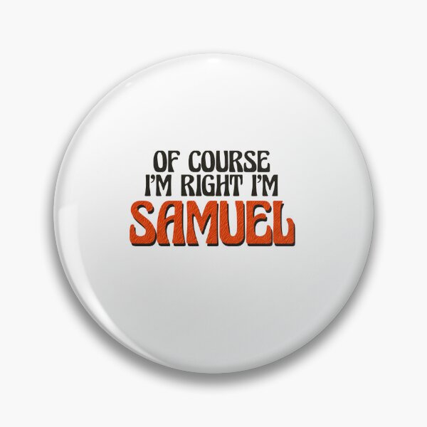 Item preview, Of Course I'm Right I'm Samuel designed and sold by Watsonarts.
