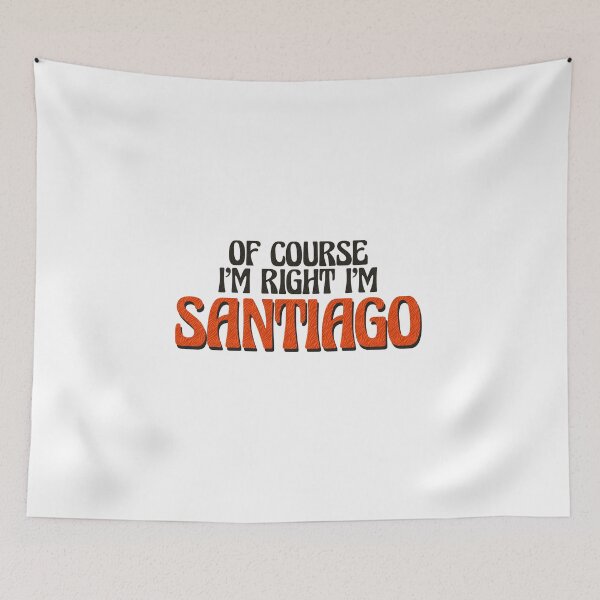 Item preview, Of Course I'm Right I'm Santiago designed and sold by Watsonarts.