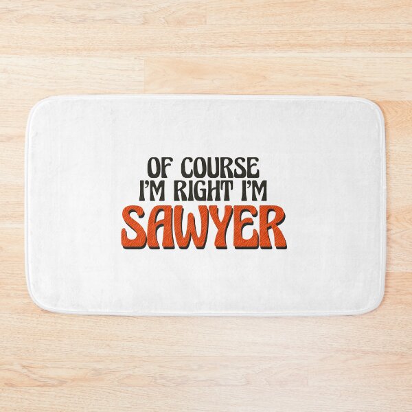 Item preview, Of Course I'm Right I'm Sawyer designed and sold by Watsonarts.