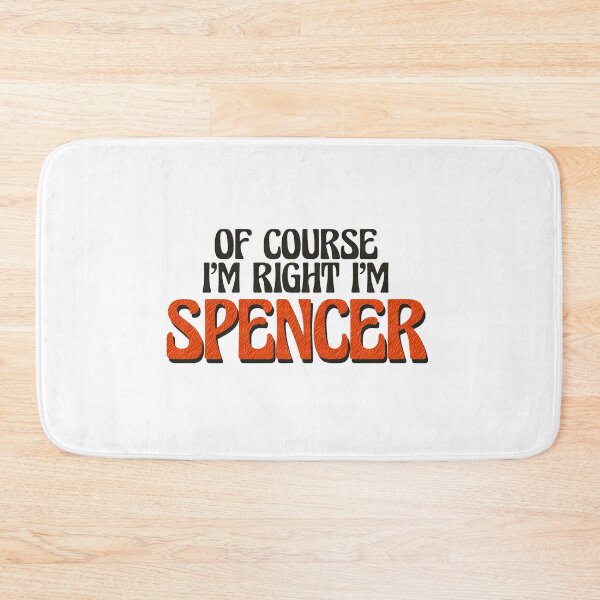 Item preview, Of Course I'm Right I'm Spencer designed and sold by Watsonarts.