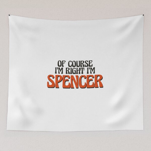 Item preview, Of Course I'm Right I'm Spencer designed and sold by Watsonarts.