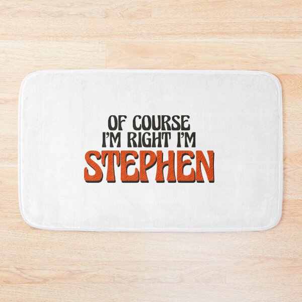 Item preview, Of Course I'm Right I'm Stephen designed and sold by Watsonarts.