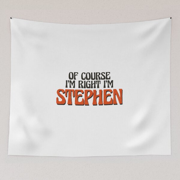 Item preview, Of Course I'm Right I'm Stephen designed and sold by Watsonarts.