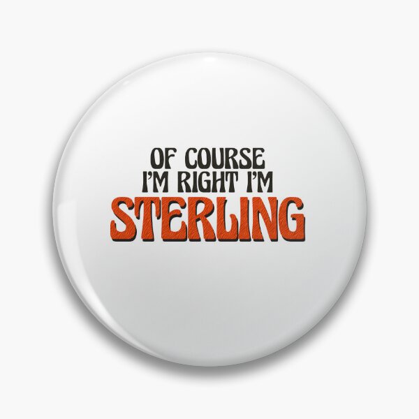 Artikelvorschau, Natürlich habe ich recht, ich bin Sterling entworfen und verkauft von Watsonarts.