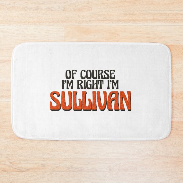 Item preview, Of Course I'm Right I'm Sullivan designed and sold by Watsonarts.