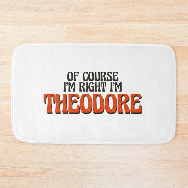 Item preview, Of Course I'm Right I'm Theodore designed and sold by Watsonarts.