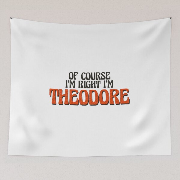 Item preview, Of Course I'm Right I'm Theodore designed and sold by Watsonarts.