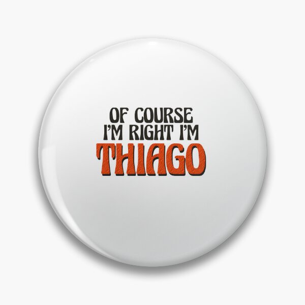Item preview, Of Course I'm Right I'm Thiago designed and sold by Watsonarts.