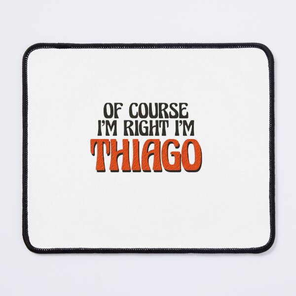 Item preview, Of Course I'm Right I'm Thiago designed and sold by Watsonarts.