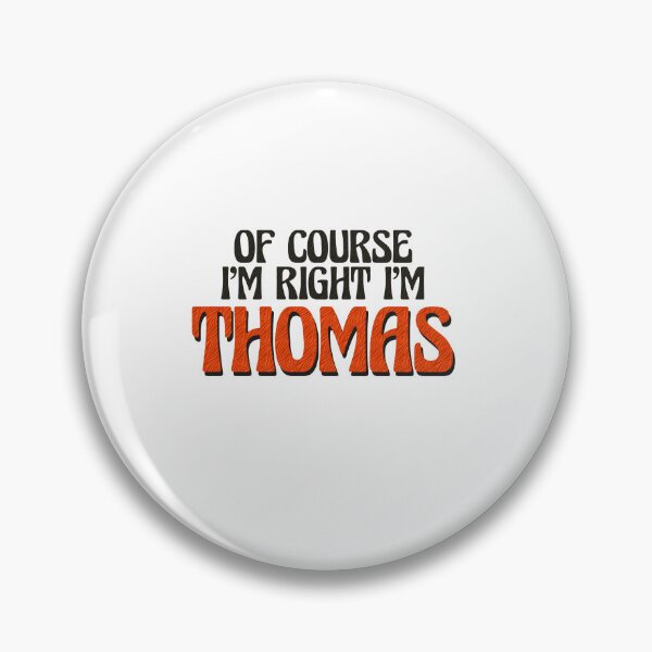 Item preview, Of Course I'm Right I'm Thomas designed and sold by Watsonarts.