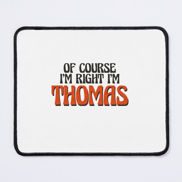 Item preview, Of Course I'm Right I'm Thomas designed and sold by Watsonarts.