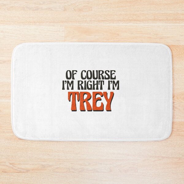 Item preview, Of Course I'm Right I'm Trey designed and sold by Watsonarts.