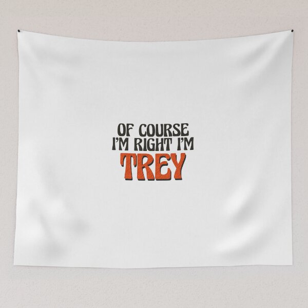 Item preview, Of Course I'm Right I'm Trey designed and sold by Watsonarts.
