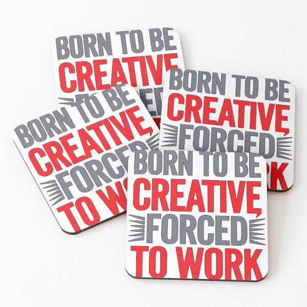 Item preview, Quote : Born to be creative, forced to work.  designed and sold by JonathanP514.