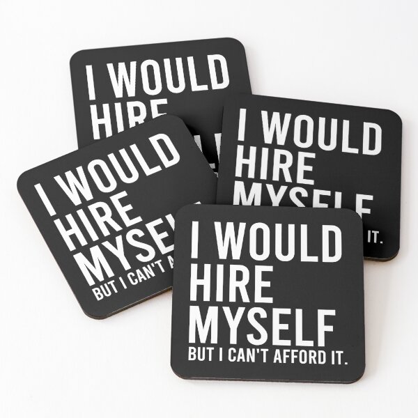 Item preview, I Would Hire Myself But I Can't Afford It - Funny Saying designed and sold by zhilwahesani.