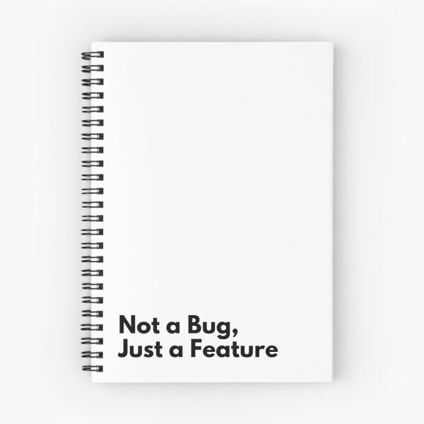 Item preview, Not a Bug, Just a Feature Work quote designed and sold by Vateira.