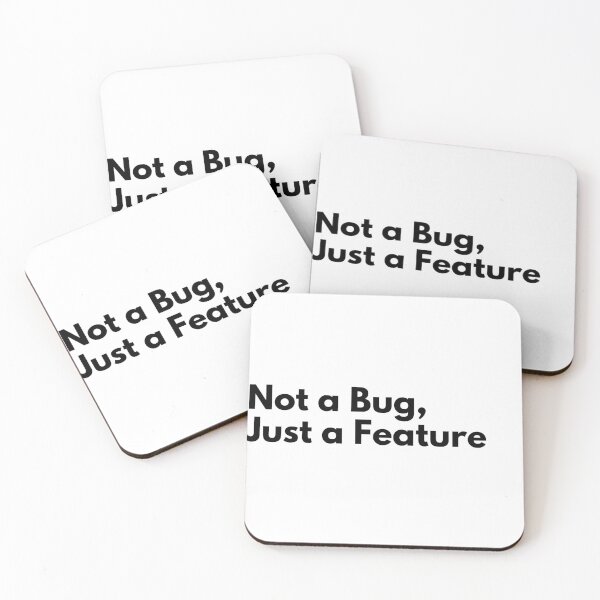 Item preview, Not a Bug, Just a Feature Work quote designed and sold by Vateira.