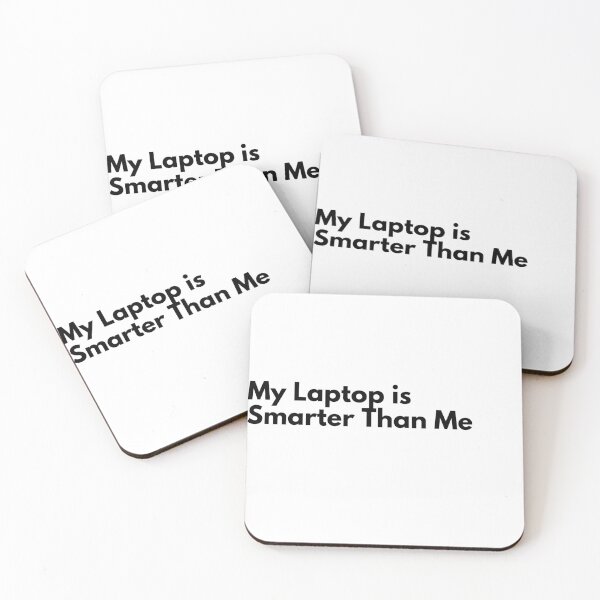 Item preview, My Laptop is Smarter Than Me Work quote designed and sold by Vateira.