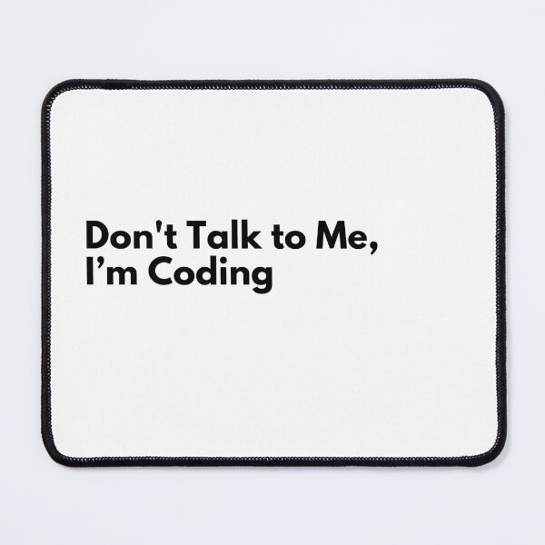 Item preview, Don't Talk to Me, I’m Coding Work quote designed and sold by Vateira.