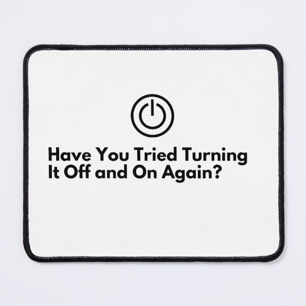 Item preview, Have You Tried Turning It Off and On Again? Work quote designed and sold by Vateira.