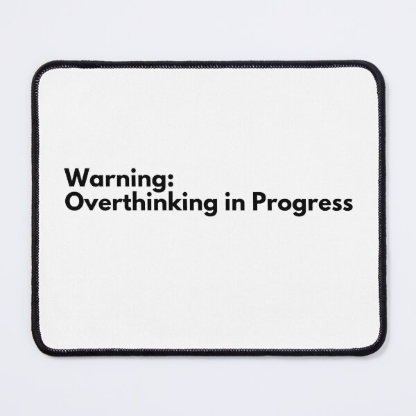 Item preview, Warning: Overthinking in Progress Work quote designed and sold by Vateira.