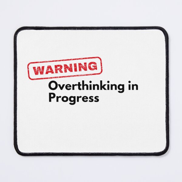 Item preview, Warning: Overthinking in Progress designed and sold by Vateira.
