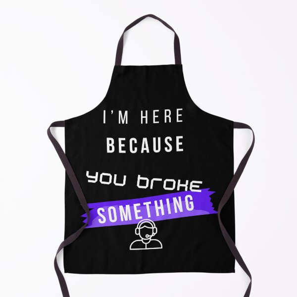 Item preview, I’m Here Because You Broke Something Funny IT design – Tech Support Humor Design designed and sold by mARTaCreation.
