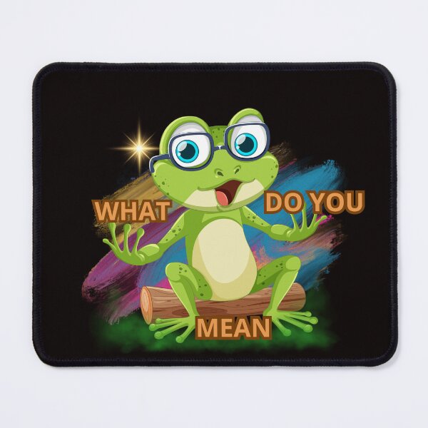 Item preview, WHAT DO YOU MEAN designed and sold by Tadeusz1.