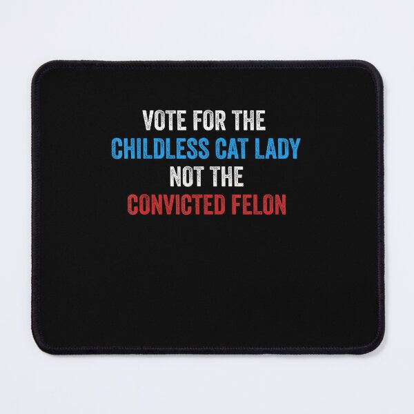 Item preview, Vote For The Childless Cat Lady Not The Felon designed and sold by Greenbacks.