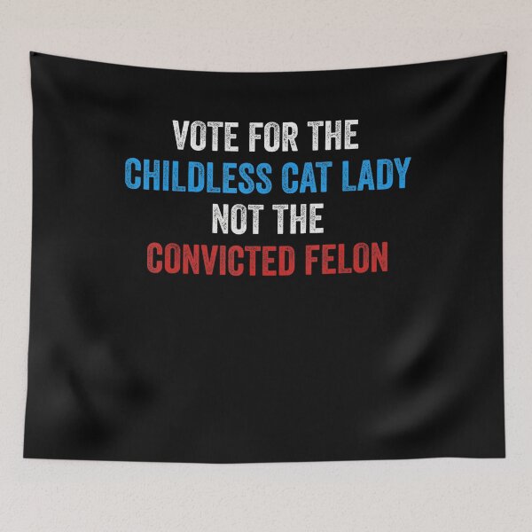 Item preview, Vote For The Childless Cat Lady Not The Felon designed and sold by Greenbacks.