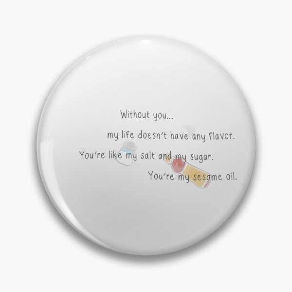 Item preview, You're like my salt and my sugar. You're my sesame oil. | love next door designed and sold by Pinu92.
