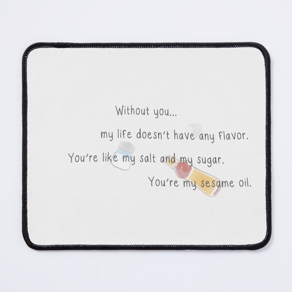Item preview, You're like my salt and my sugar. You're my sesame oil. | love next door designed and sold by Pinu92.