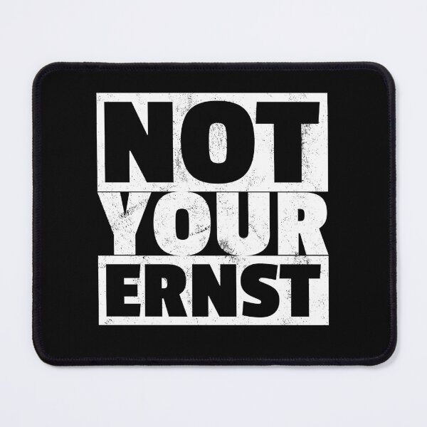 Item preview, Not Your Ernst - Not Your Ernst Idiom Denglisch designed and sold by max-it-out.