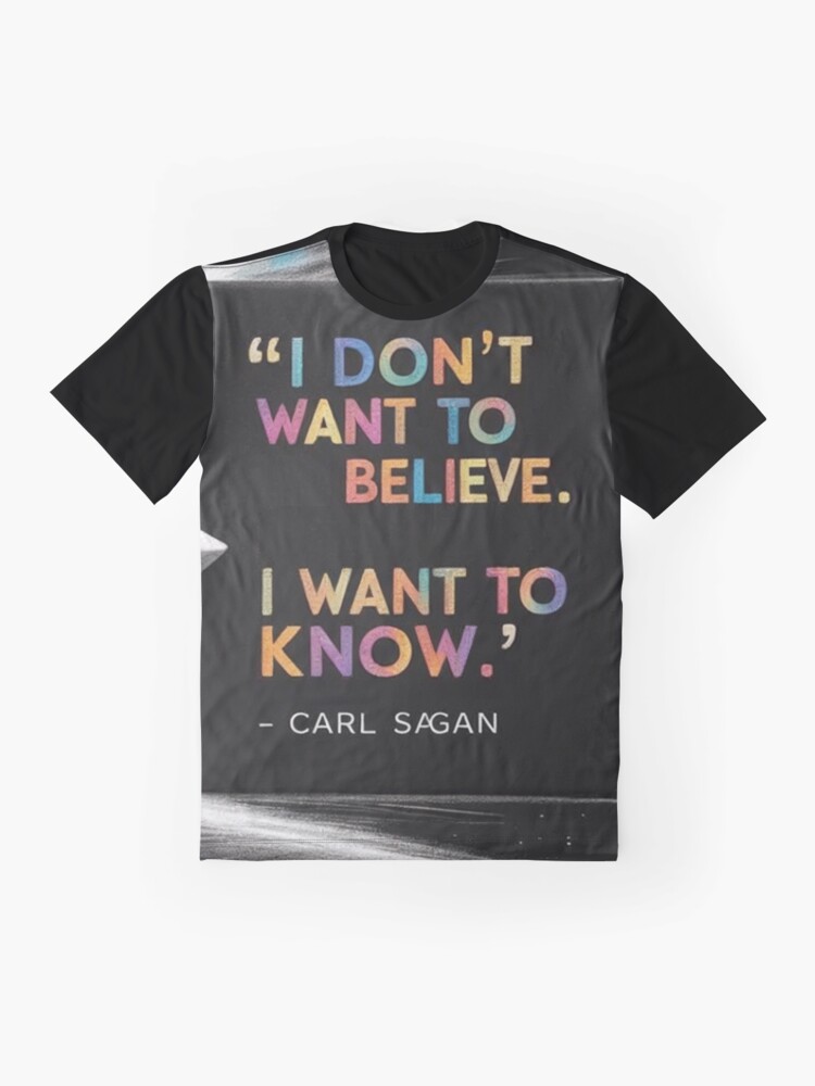 Thumbnail 4 of 5, Graphic T-Shirt, 'I don’t want to believe. I want to know.' – Carl Sagan designed and sold by eXtraHumans.