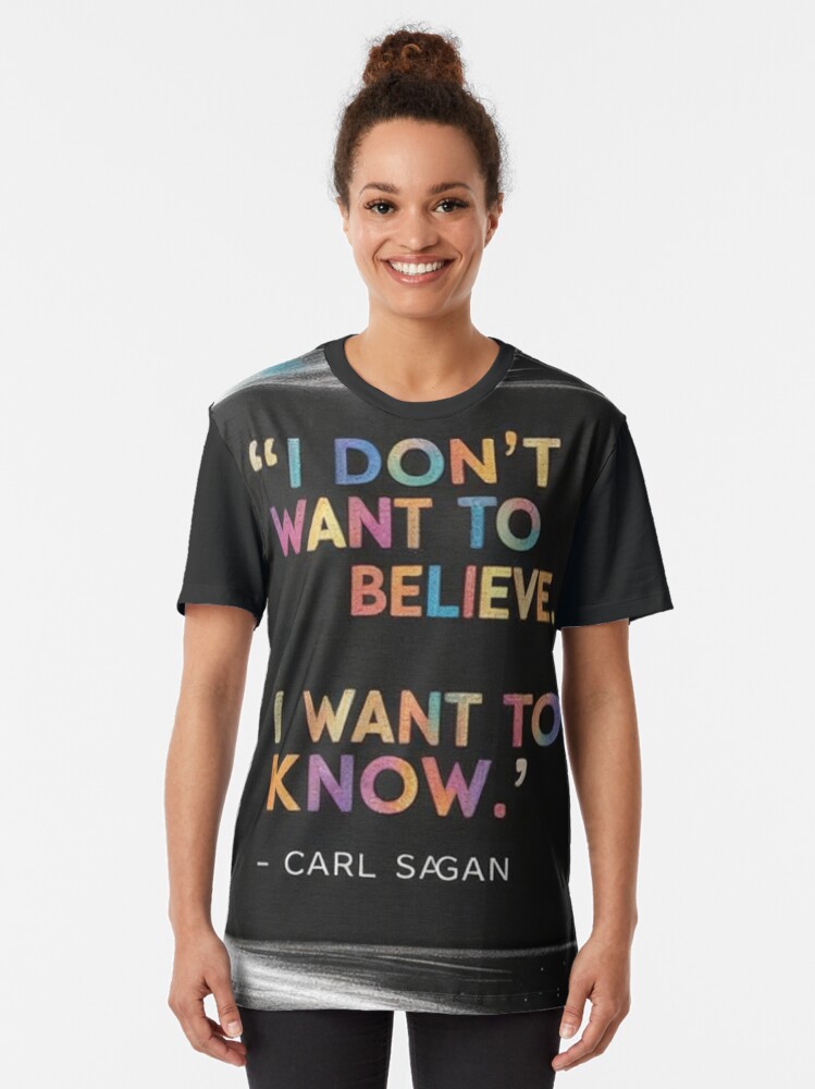 Thumbnail 2 of 5, Graphic T-Shirt, 'I don’t want to believe. I want to know.' – Carl Sagan designed and sold by eXtraHumans.