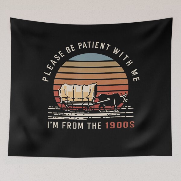 Item preview, Please Be Patient With Me Im From The 1900s Funny designed and sold by Greenbacks.