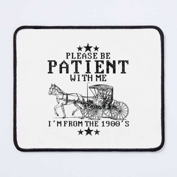 Item preview, Please Be Patient With Me Im From The 1900S Retro designed and sold by Greenbacks.