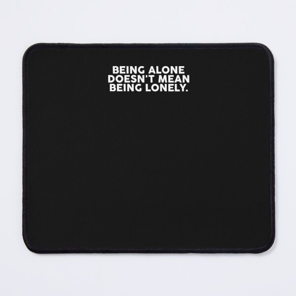 Item preview, Being alone doesn't mean being lonley designed and sold by SometimesFishy.