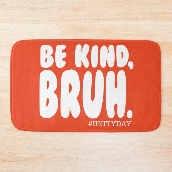 Item preview, BE KIND BRUH, UNITY DAY designed and sold by Wolagno.