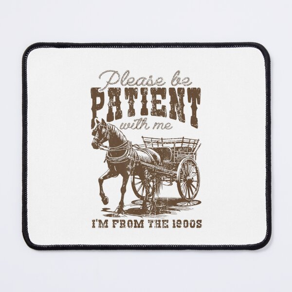 Item preview, Please Be Patient With Me Im From The 1900S Vintage Horse designed and sold by Greenbacks.