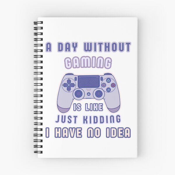 Item preview, A Day without Gaming is Like Just Kidding I Have No Idea designed and sold by Cute-Treasure.