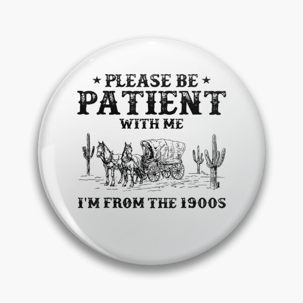 Item preview, Please Be Patient With Me Im From The 1900S Vintage Trendy designed and sold by Greenbacks.